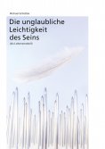 eBook: Die unglaubliche Leichtigkeit des Seins