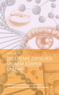 eBook: Die Chemie zwischen meinem Körper und mir