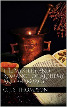 eBook: The Mystery and Romance of Alchemy and Pharmacy