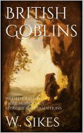 eBook: British Goblins: Welsh Folklore, Fairy Mythology, Legends and Traditions