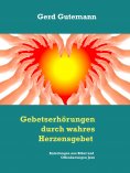 eBook: Gebetserhörungen durch wahres Herzensgebet