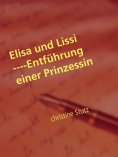 eBook: Elisa und Lissi ----Entführung einer Prinzessin