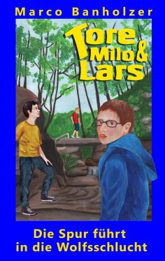 eBook: Tore, Milo & Lars - Die Spur führt in die Wolfsschlucht