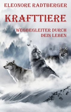 eBook: Krafttiere: Wegbegleiter durch dein Leben