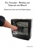eBook: Das Fernsehen-Wirkung und Folgen für den Mensch