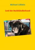 eBook: Lord der Buchhändlerhund