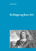 eBook: Die Belagerung Bonns 1673