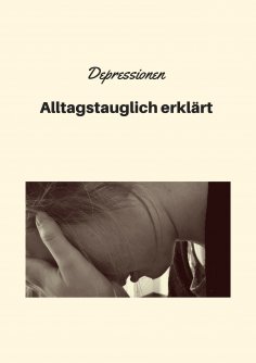 eBook: Depressionen - Alltagstauglich erklärt