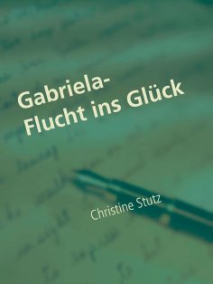 ebook: Gabriela- Flucht ins Glück
