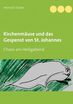 ebook: Kirchenmäuse und das Gespenst von St. Johannes