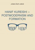 eBook: Hanif Kureishi - Postmodernism and Formation - Critical Views