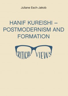 eBook: Hanif Kureishi - Postmodernism and Formation - Critical Views