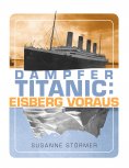 ebook: Dampfer Titanic: Eisberg voraus
