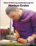 ebook: Meine Erfahrungen und Ernährung mit Morbus Crohn