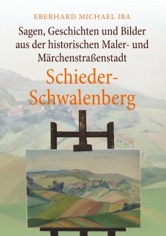 eBook: Sagen, Geschichten und Bilder aus der historischen Maler- und Märchenstraßenstadt Schieder-Schwalenb