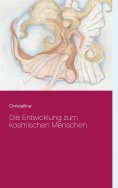 eBook: Die Entwicklung zum kosmischen Menschen
