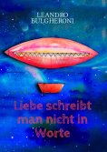 eBook: Liebe schreibt man nicht in Worte