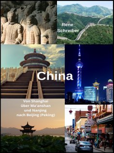 eBook: China: Von Shanghai über Ma'anshan und Nanjing nach Beijing (Peking)