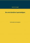 ebook: Die erste künstliche Superintelligenz