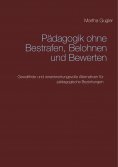 eBook: Pädagogik ohne bestrafen, belohnen und bewerten
