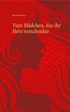 ebook: Vom Mädchen, das ihr Herz verschenkte