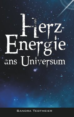 ebook: HERZ-ENERGIE ANS UNIVERSUM