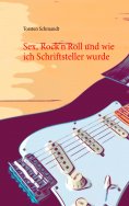 eBook: Sex, Rock'n'Roll und wie ich Schriftsteller wurde