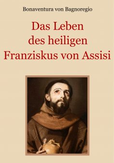 eBook: Das Leben des heiligen Franziskus von Assisi
