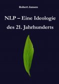 eBook: NLP - Eine Ideologie des 21. Jahrhunderts