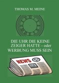 ebook: Die Uhr die keine Zeiger hatte - oder Werbung muss sein