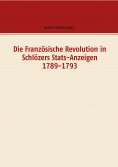 eBook: Die Französische Revolution in Schlözers Stats-Anzeigen 1789-1793