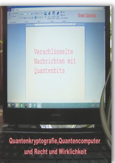 eBook: Quantenkryptografie, Quantencomputer und Recht und Wirklichkeit