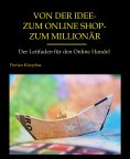 eBook: Von der Idee - zum Online Shop - zum Millionär