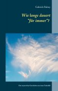 eBook: Wie lange dauert "für immer"?