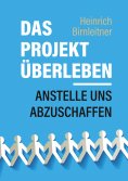 ebook: Das Projekt Überleben - anstelle uns abzuschaffen