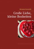 ebook: Große Liebe, kleine Bosheiten