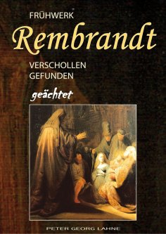 ebook: Frühwerk Rembrandt - verschollen gefunden geächtet