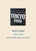 ebook: Tôkyô 2020: Olympia und die Argumente der Gegner