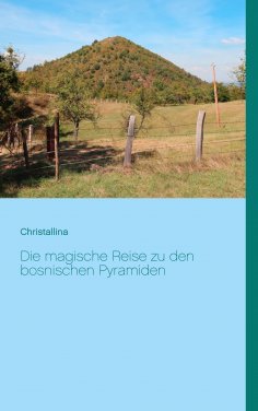 eBook: Die magische Reise zu den bosnischen Pyramiden