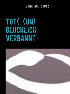 ebook: Tot( (un) Glücklich Verbannt