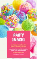 eBook: Party Snacks - Uw Kinderen Zullen Het Zeker Geweldig Vinden!