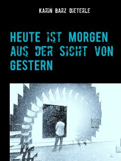 eBook: HEUTE ist MORGEN aus der Sicht von GESTERN