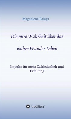 ebook: Die pure Wahrheit über das wahre Wunder Leben