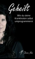 eBook: Geheilt: Wie du deine Krankheiten selbst umprogrammierst