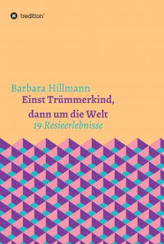 ebook: Einst Trümmerkind, dann um die Welt