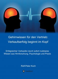 eBook: Gehirnwissen für den Vertrieb: Verkaufserfolg beginnt im Kopf