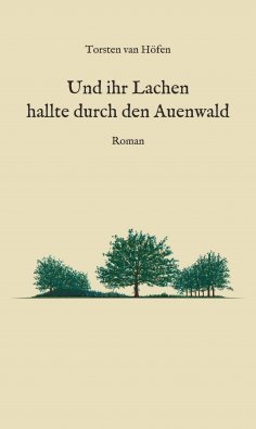 eBook: Und ihr Lachen hallte durch den Auenwald