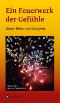ebook: Ein Feuerwerk der Gefühle - Unser Prinz aus Sarajevo