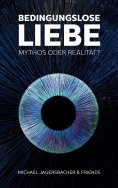 ebook: Bedingungslose Liebe - Mythos oder Realität?
