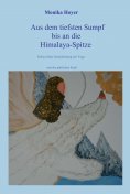 ebook: Aus dem tiefsten Sumpf bis an die Himalaya-Spitze